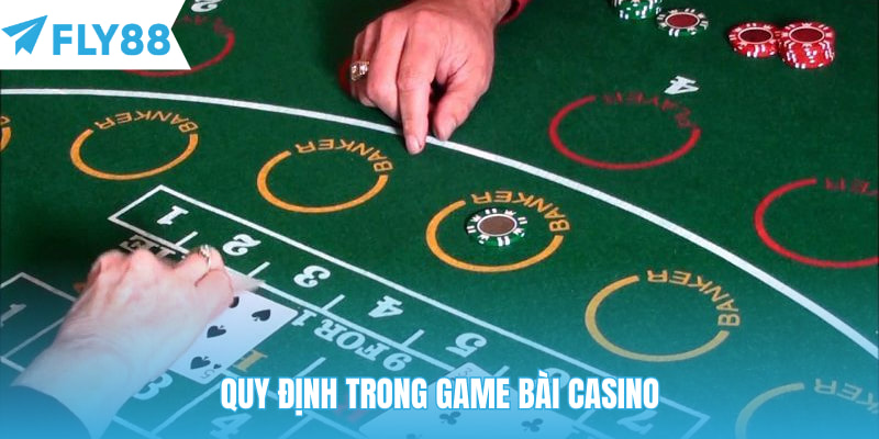 Quy định trong game bài casino