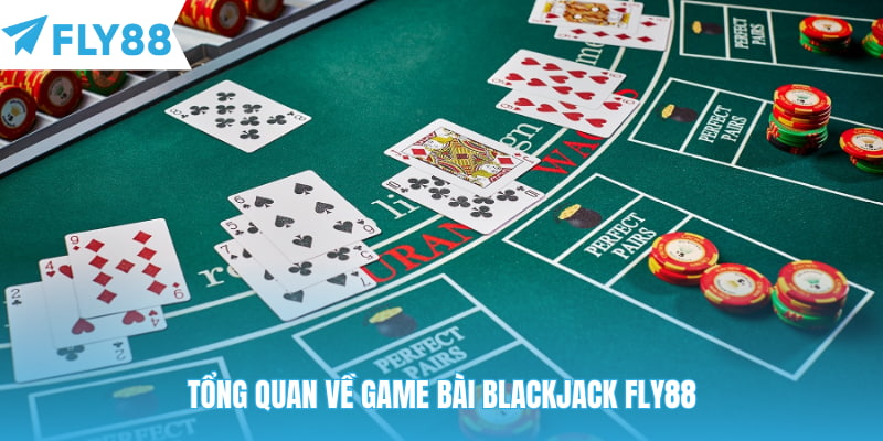Đôi nét về siêu phẩm Blackjack Fly88