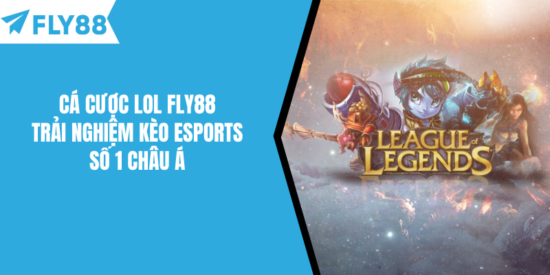 Cá Cược LOL Fly88