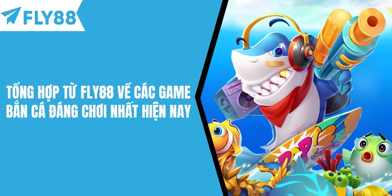 Game Bắn Cá Đáng Chơi
