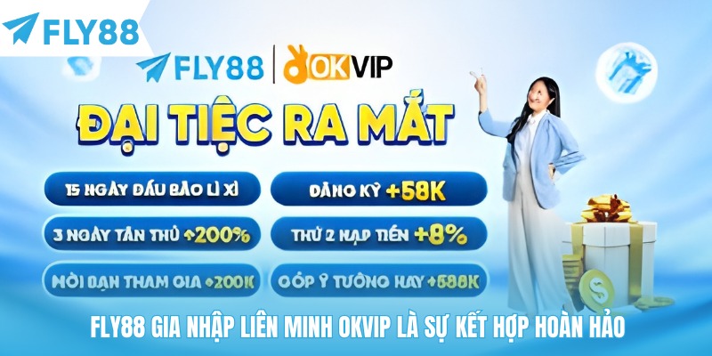 Fly88 gia nhập liên minh OKVIP là sự kết hợp hoàn hảo