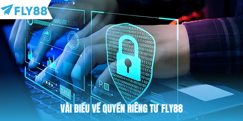 Vài điều về quyền riêng tư Fly88