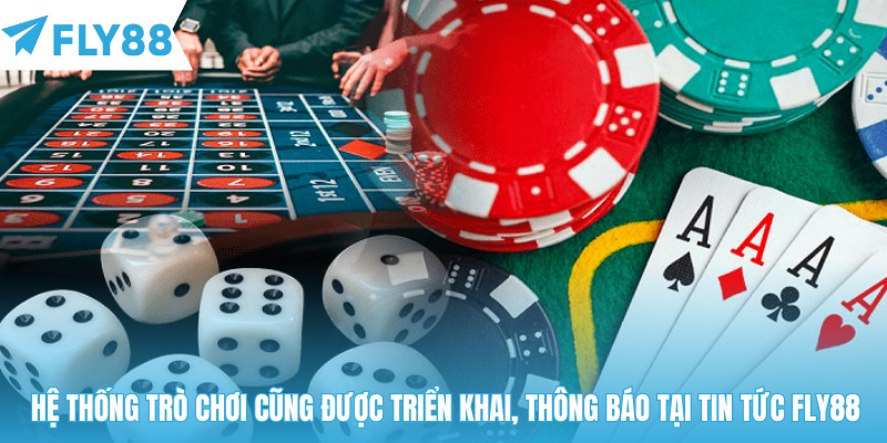 Hệ thống trò chơi cũng được triển khai, thông báo tại tin tức Fly88
