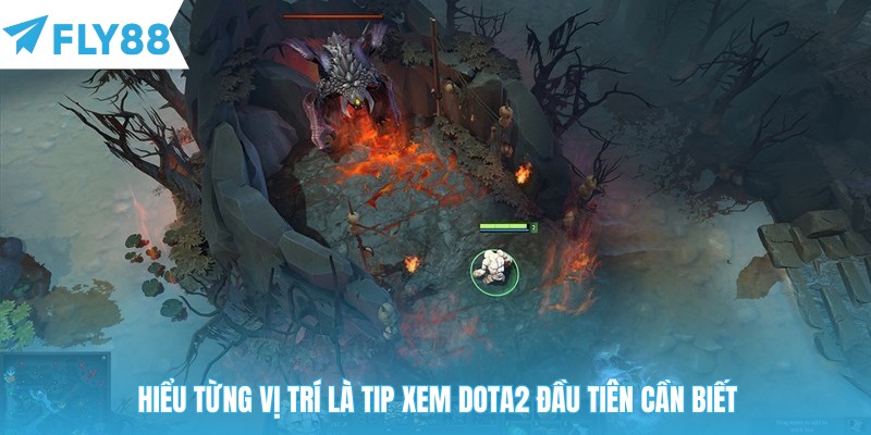 Hiểu từng vị trí là tip xem Dota2 đầu tiên cần biết